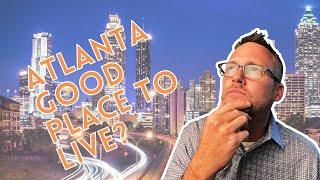 IS ATLANTA A GOOD PLACE TO LIVE? - Living in Atlanta