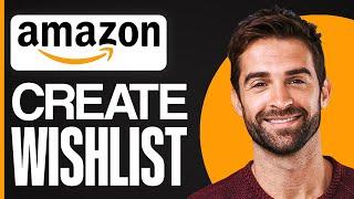 How To Create an Amazon Wish list and Share it (Step By Step)