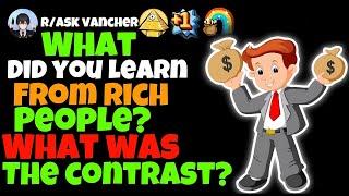 What Did You Learn From Rich People? What Was The Contrast?