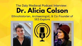 Interview with Ethnohistorian & Archaeologist, Dr. Alicia Colson | Ep 5