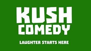 Kush Comedy