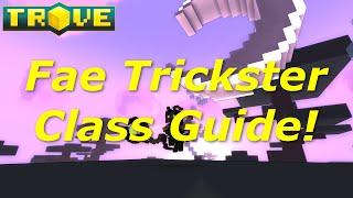 [Trove] Class Guide(Tutorial) - Fae Trickster Beginners Guide!