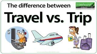 Travel vs. Trip | What is the difference between TRAVEL and TIP in English? | Learn English