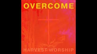 Overcome | Official Lyric Video | Harvest Worship (feat. Aanisah Mateenah)