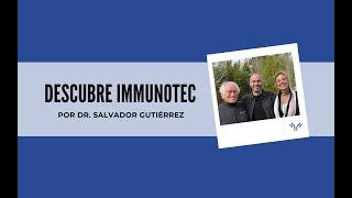 DESCUBRE IMMUNOTEC 20 DE JULIO DE 2024 de la mano del Dr. Salvador Gutiérrez.