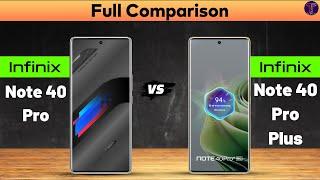 Infinix Note 40 Pro vs Infinix Note 40 Pro Plus : Full ComparisonWhich One Is Better?