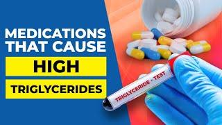 9 Common Medications that Cause High Triglycerides