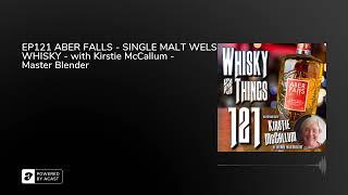 EP121 ABER FALLS - SINGLE MALT WELSH WHISKY - with Kirstie McCallum - Master Blender