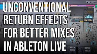 Ableton Live Unconventional Return Effects for Better Mixes