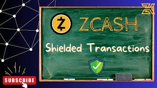 Zcash Explained: Zcash Shielded Transactions