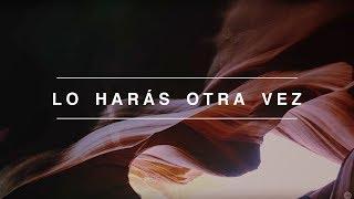 Lo Harás Otra Vez (Do It Again) | Spanish | Video Oficial Con Letras | Elevation Worship