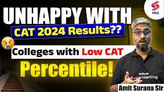 Unhappy with CAT 2024 Results!? | Which Colleges to Apply with Low CAT Percentile? | Amit Surana Sir