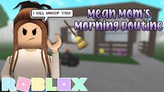 Mean Mom’s Morning Routine! ( Roblox Bloxburg Roleplay )