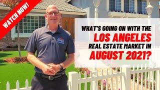 August 2021 Market Update Los Angeles Real Estate: What's changing?