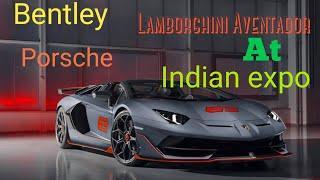 Lamborghini , Bentley , Porsche , hyundai || Indian expo mart || greater Noida || recorded by lalit