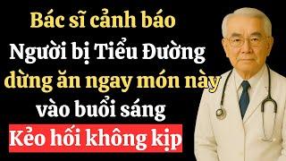 Người TIỂU ĐƯỜNG đừng bao giờ ăn 6 món này vào BUỔI SÁNG – Kẻo hối hận không kịp!