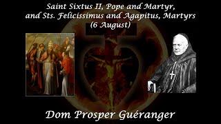 St. Sixtus II, Pope & Martyr, & Felicissimus & Agapitus, Martyrs (6 August) ~ Dom Prosper Guéranger