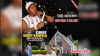 Chief Sunny Kampala - Ani Enyelu Ndi Uka 1 Na Ihe