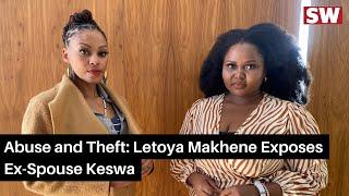 Letoya Makhene's Shocking Accusations Against Ex-Spouse Keswa!