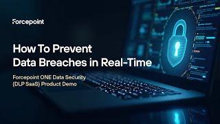 How To Prevent Data Breaches in Real-Time: Forcepoint ONE Data Security (DLP SaaS) Demo