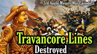 Destruction of Travancore Lines | 3rd Anglo Mysore War | Episode 3