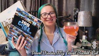 Travel Diaries|My Travel Bucket List