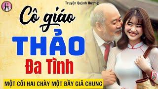 Truyện ngắn nghe mà thấm quá: CÔ GIÁO THẢO ĐA TÌNH - Tâm Sự Thầm Kín - MC Quỳnh Hương kể chuyện