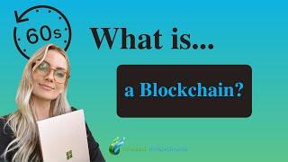 What is a Blockchain? (in 60 seconds)