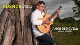 Andrés González - Amor de Novela (Audio)