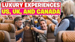 Luxury Experiences In The US, UK, And Canada