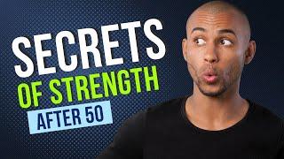 The Secrets of Strength After 50