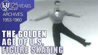 The golden age of U.S. Figure Skaters 1953-1960 - ISU Archives