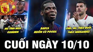 BẢN TIN CUỐI NGÀY 10/10 | MU TÍNH MUA OSIMHEN, BARCA MUỐN CÓ POGBA, CHEL MC THEO ĐUỔI THEO HERNANDEZ