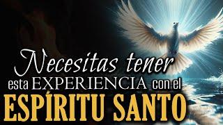 TODO cambiará si tienes esta experiencia con el ESPÍRITU SANTO 