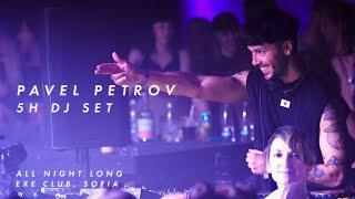 PAVEL PETROV live 5 hours DJ set at EXE CLUB (ALL NIGHT LONG)