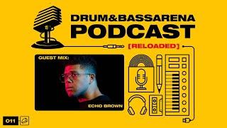 Drum&BassArena Podcast #011 w/ Echo Brown Guest Mix