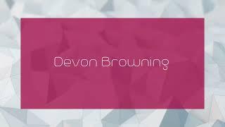 Devon Browning - appearance