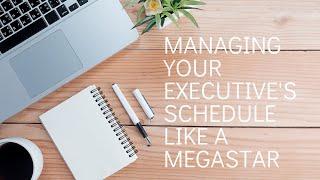 Managing your Executive's schedule like a megastar