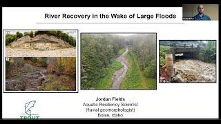 River Recovery in the Wake of Large Floods - Jordan Fields with Trout Unlimited