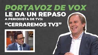 Repaso de portavoz de VOX a periodista de TV3: "Cerraremos TV3"