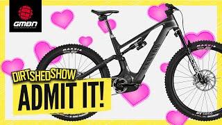 You Secretly LOVE eBikes! | Dirt Shed Show 509