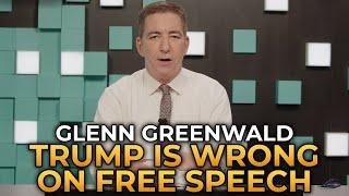 Glenn Greenwald - Where Trump Is Wrong on Free Speech