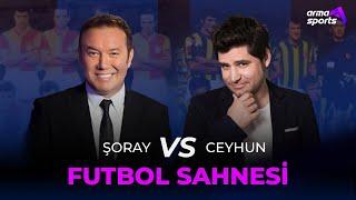 ŞORAY UZUN VE CEYHUN FERSOY I FUTBOL SAHNESİ!