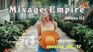 Deejay Andrea - Mixage Empire #session_mix : Vol 17 [Melodic Techno Progressive House DJ Mix]