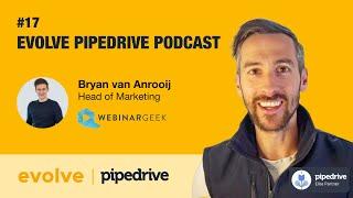 Evolve Pipedrive Podcast: #17 WebinarGeek - Bryan van Anrooij