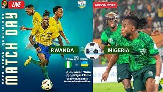 LIVE: NIGERIA - RWANDA AFCON GODSWILL AKPABIO INTERNATIONAL STADIUM