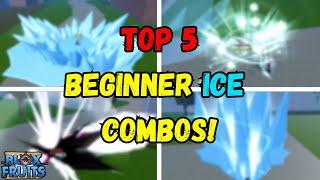 Top 5 BEST Beginner Ice Combos! (Blox Fruits)