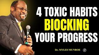 No Self-Growth Until You Quit These 4 Toxic Habits II Dr Myles Munroe II Motivational Speech