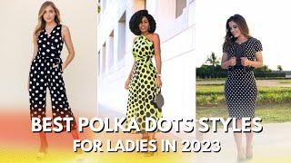 Latest 2023 Polka Dots Styles. Trending Polka Dots Styles For Ladies.