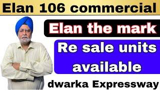 [ Elan 106 commercial ] Elan the mark re sale units available Dwarka Expressway  live shoot.!!️￼